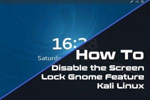How To Disable the Screen Lock Gnome Feature Kali Linux