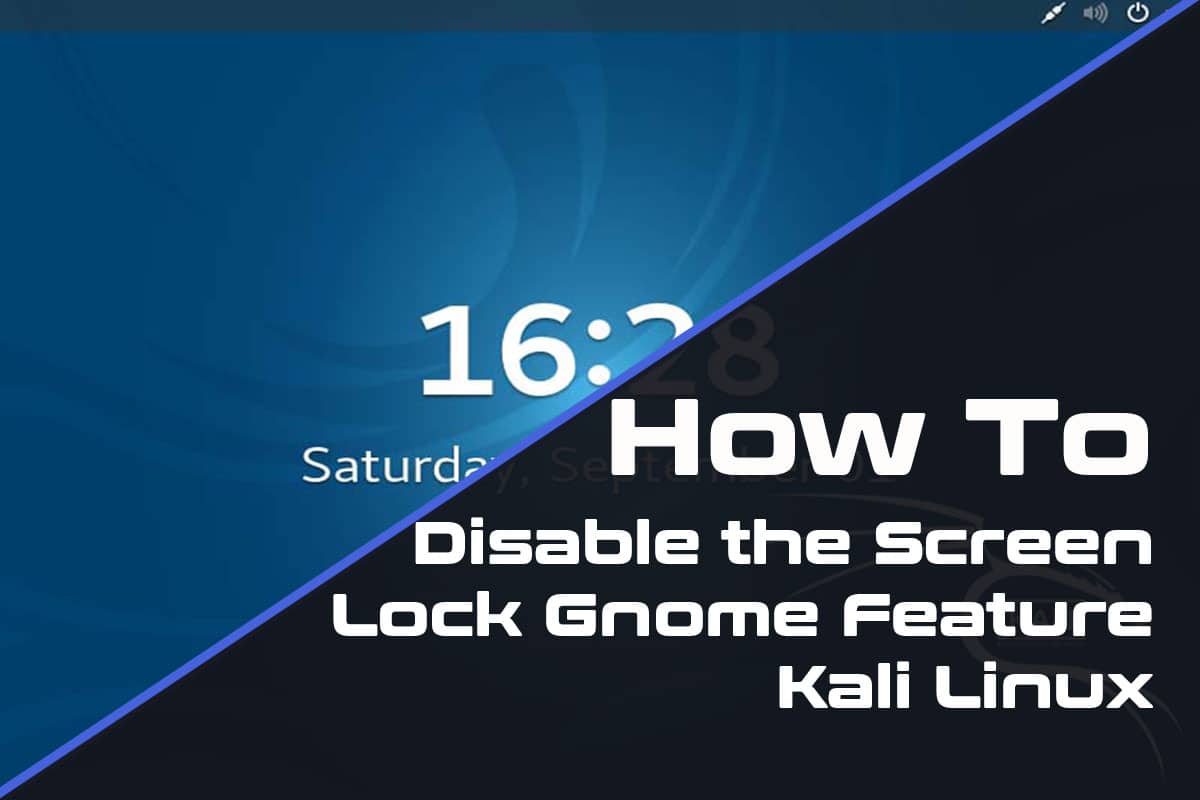 How To Disable the Screen Lock Gnome Feature Kali Linux