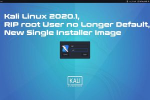 Kali Linux 2020.1, RIP root User no Longer Default, New Single Installer Image