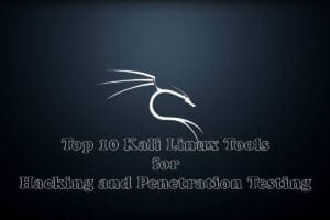 Top 10 Kali Linux Tools