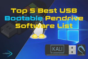Top 5 Best USB Bootable Pendrive Software List!