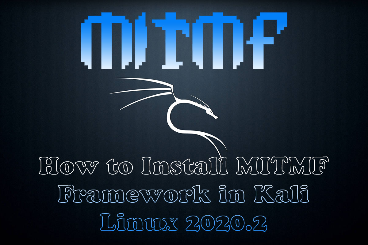 How to Install MITMf Framework in Kali Linux 2020.2