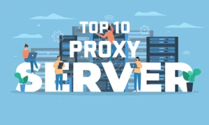 Top 10 PROXY SERVER