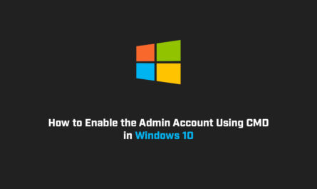How to Enable the Admin Account Using CMD in Windows 10